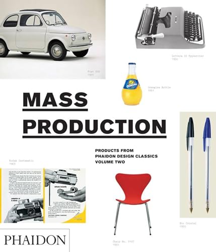 Mass Production, Products From Phaidon Design Classics (Products from Phaidon Design Classics, 2) von PHAIDON