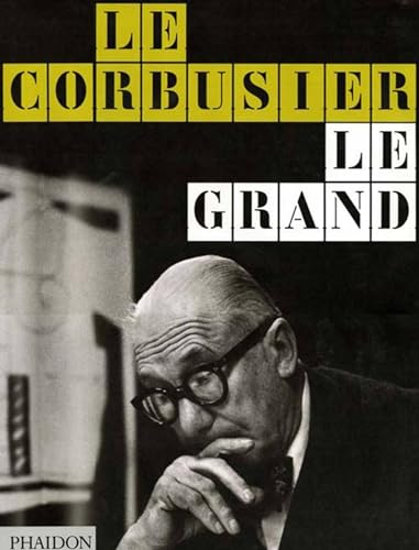 Le Corbusier Le Grand: 1887-1965. Introductory essay by Jean-Louis Cohen. Introductions by Tim Benton