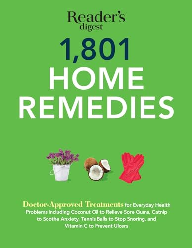 1801 Home Remedies: Doctor-Approved Treatments for Everyday Health Problems Including Coconut Oil to Relieve Sore Gums, Catnip to Sooth An: ... Stop Snoring, and Vitamin C to Prevent Ulcers