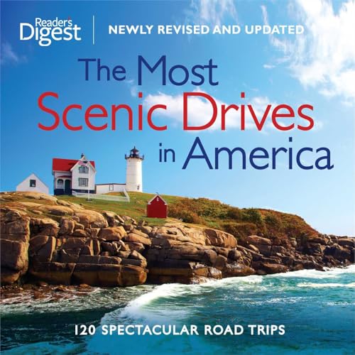Most Scenic Drives, Newly Revised and Updated: 120 Spectacular Road Trips (Most Scenic Drives in America) (Reader's Digest)