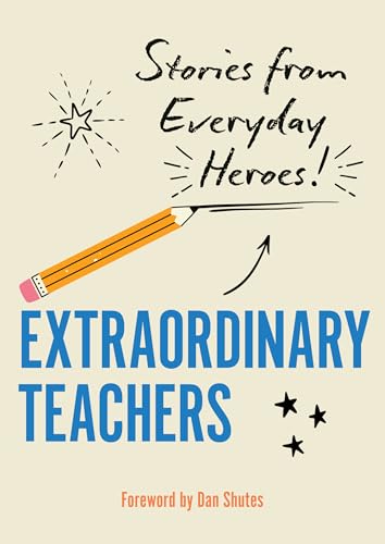 Extraordinary Teachers: Stories from Everyday Heroes von Rock Point