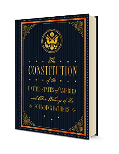 The Constitution of the United States of America and Other Writings of the Founding Fathers (7) (Timeless Classics, Band 7)