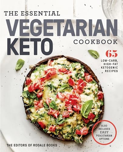 The Essential Vegetarian Keto Cookbook: 65 Low-Carb, High-Fat Ketogenic Recipes: A Keto Diet Cookbook von Rodale