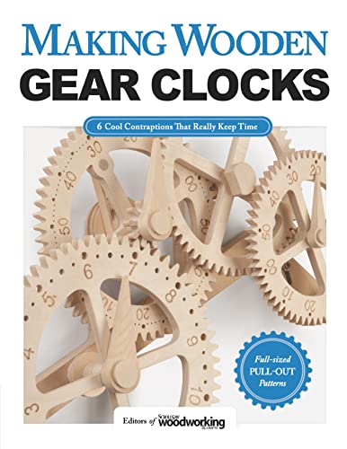 Making Wooden Gear Clocks: 6 Cool Contraptions That Really Keep Time Making Wooden Gear Clocks: 6 Cool Contraptions That Really Keep Time von Fox Chapel Publishing
