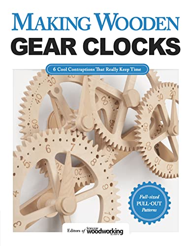 Making Wooden Gear Clocks: 6 Cool Contraptions That Really Keep Time von Fox Chapel Publishing