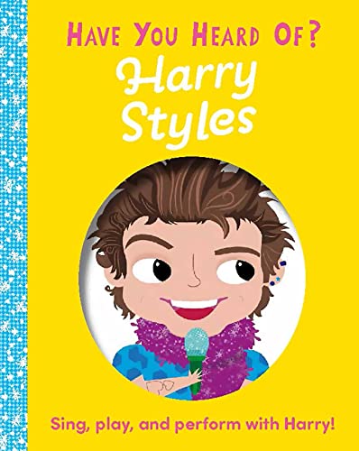 Have You Heard of Harry Styles: Sing, Play, and Perform With Harry!
