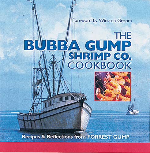 The Bubba Gump Shrimp Co. Cookbook: Recipes and Reflections from FORREST GUMP: Recipes & Reflections from Forrest Gump