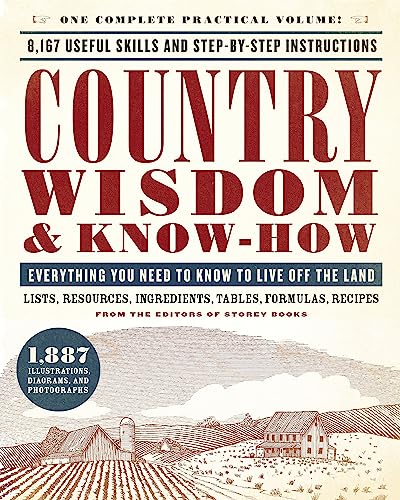 Country Wisdom & Know-How: Everything You Need to Know to Live Off the Land