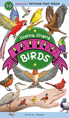 Soaring, Singing Tattoo Birds: 50 Temporary Tattoos That Teach von Workman Publishing
