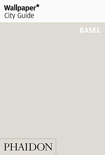 Wallpaper City Guide: Basel (Wallpaper* City Guides) von Phaidon Press