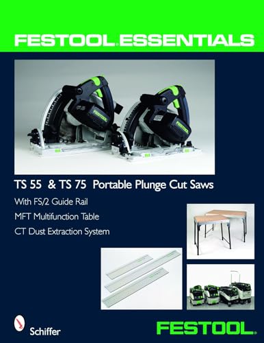 Festool Essentials: TS 55 and TS 75 Portable Plunge Saws: With FS/2 Guide Rail, MFT Multifunction Table, and CT Dust Extraction System: With FS/2 ... Table, & CT Dust Extraction System