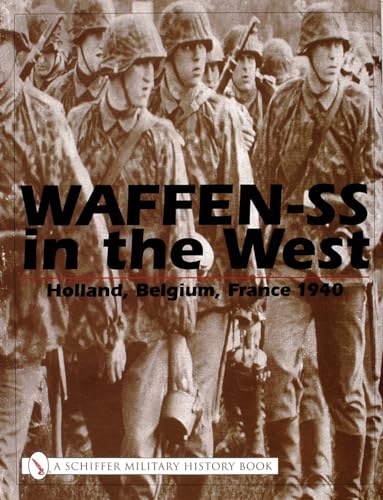 Waffen-SS in the West:: Holland, Belgium, France 1940