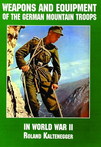 Weapons and Equipment of the German Mountain Tr in World War II (Schiffer Military/Aviation History) von Schiffer Publishing