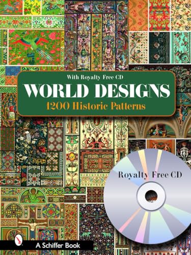 World Designs : 1200 Historic PatternsWith Royalty-free CD: 1200 Historic Patterns With Royalty-free CD (Schiffer Books)