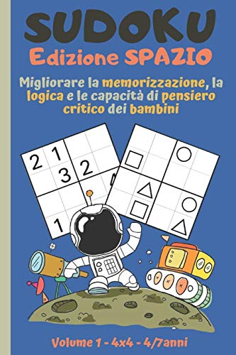 Sudoku Edizione SPAZIO 🚀 Bambini 4-7 anni: Puzzle per sviluppare la riflessione, la logica e la memoria | 180 Griglie molto facili, facili e medie +20 ... libero educativo per bambini intelligenti