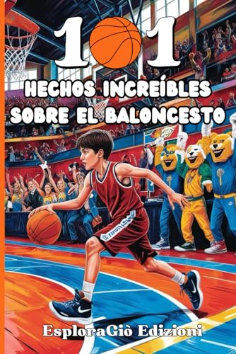 101 Hechos Increíbles sobre el Baloncesto: ¡Una Impresionante Colección de las Más Absurdas Curiosidades y Récords de Baloncesto que Deberías Conocer! Regalo para grandes y pequeños Aficionados von Independently published