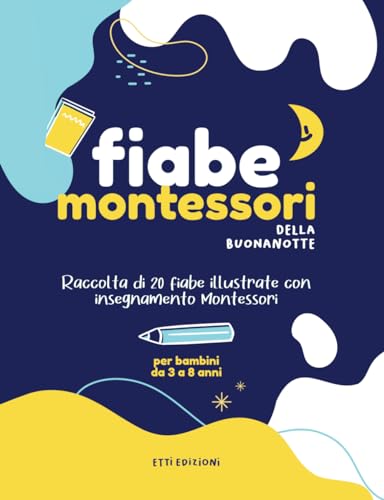 Libro Fiabe Montessori della Bunanotte Raccolta Illustrata di 20 Fiabe per Bambini da 3 4 5 6 7 8 Anni: Storie della Buonanotte con Morale per Bambini ... (Fiabe Montessori per Bambini da 3 a 8 Anni) von Independently published