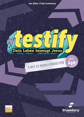 testify: Dein Leben bezeugt Jesus - 5 bis 15 Kurs-Einheiten