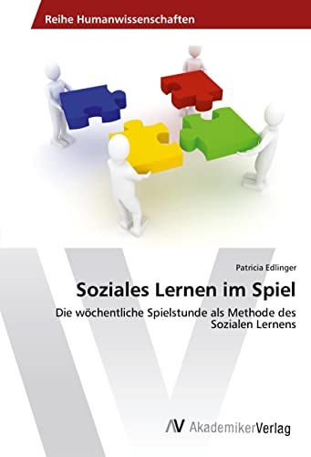 Soziales Lernen im Spiel: Die wöchentliche Spielstunde als Methode des Sozialen Lernens von VDM Verlag
