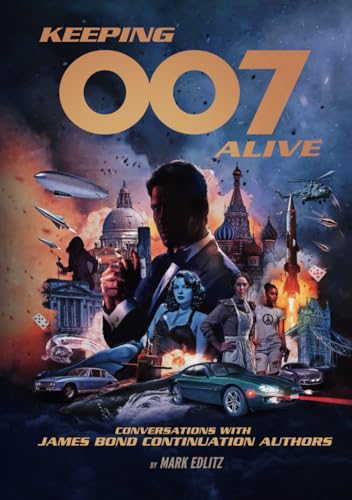 Keeping 007 Alive: Conversations with James Bond Continuation Authors von Independently published