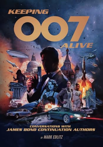 Keeping 007 Alive: Conversations with James Bond Continuation Authors von Independently published