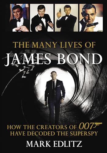 The Many Lives of James Bond: How the Creators of 007 Have Decoded the Superspy von Lyons Press