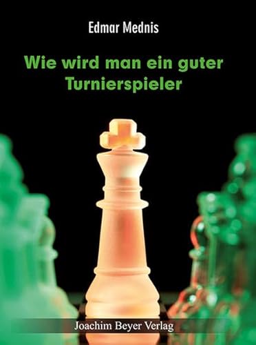 Wie wird man ein guter Turnierspieler? von Beyer, Joachim, Verlag