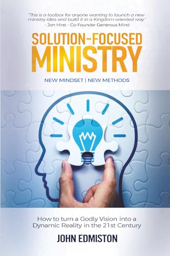 Solution-Focused Ministry: How to Turn a Godly Vision Into a Dynamic Reality in the 21st Century von Eternity Christian Press