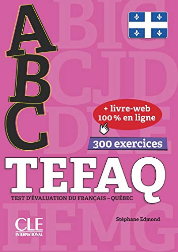 ABC TCF: Livre + livre-web TEFAQ - Pour le Quebec ABC TCF: Livre + livre-web TEFAQ - Pour le Quebec