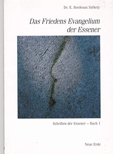 Schriften der Essener / Das Friedens-Evangelium der Essener: Schriften der Essener – Buch 1