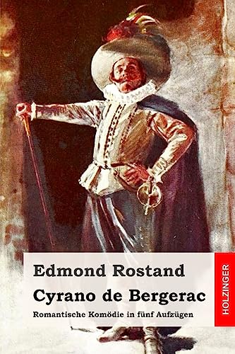 Cyrano de Bergerac: Romantische Komödie in fünf Aufzügen von Createspace Independent Publishing Platform