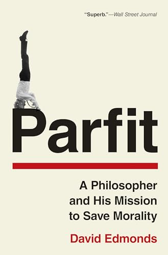 Parfit: A Philosopher and His Mission to Save Morality von Princeton University Press