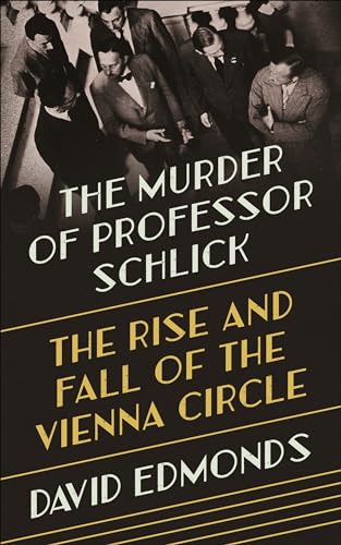 The Murder of Professor Schlick: The Rise and Fall of the Vienna Circle von Princeton University Press