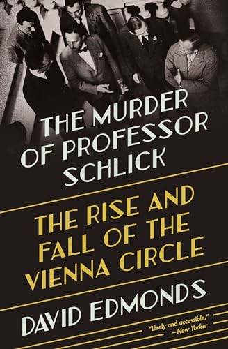 The Murder of Professor Schlick: The Rise and Fall of the Vienna Circle von Princeton Univers. Press