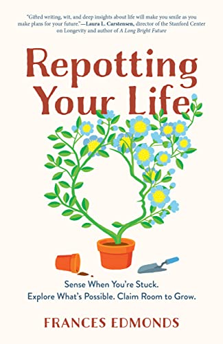 Repotting Your Life: Sense When You’re Stuck. Explore What’s Possible. Claim Room to Grow. von The Experiment