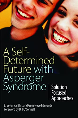 A Self-Determined Future with Asperger Syndrome: Solution Focused Approaches von Jessica Kingsley Publishers
