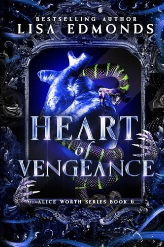 Heart of Vengeance (Alice Worth Book 6): An Urban Fantasy Paranormal Romance Series