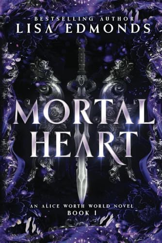 Mortal Heart (Alice Worth World, Band 1)