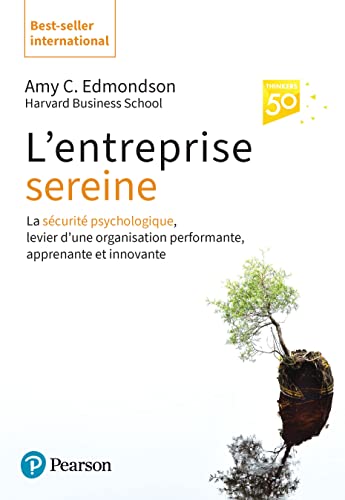 L'Entreprise sereine: La sécurité psychologique, levier d'une organisation performante, apprenante et innovante von PEARSON