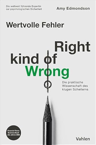 Wertvolle Fehler - Right Kind of Wrong: Die praktische Wissenschaft klugen Scheiterns von Vahlen Franz GmbH