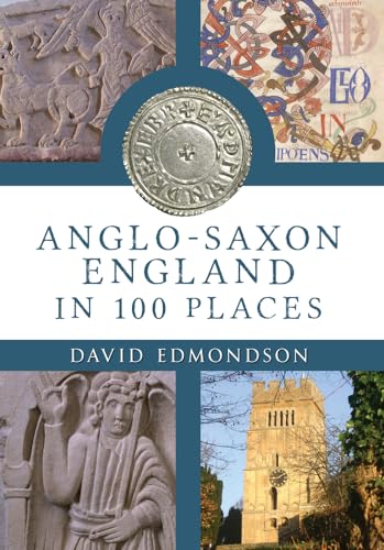 Anglo-Saxon England in 100 Places von Amberley Publishing