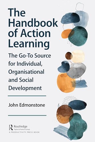 The Handbook of Action Learning: The Go-To Source for Individual, Organizational and Social Development The Handbook of Action Learning: The Go-To Source for Individual, Organizational and Social Development von Productivity Press