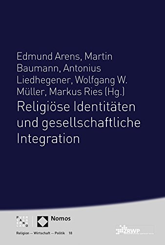 Religiöse Identitäten und gesellschaftliche Integration (ZRWP Religion – Wirtschaft – Politik)