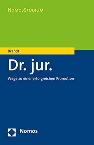 Dr. jur.: Wege zu einer erfolgreichen Promotion (NomosStudium)