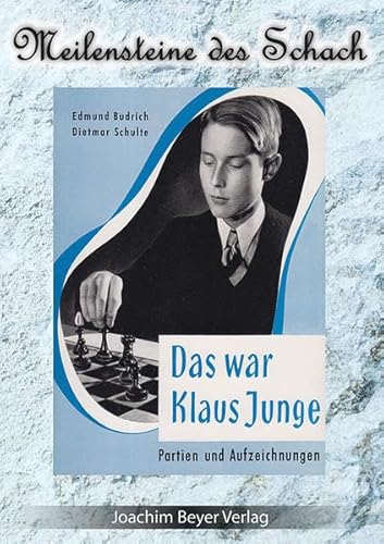 Das war Klaus Junge: Partien und Aufzeichnungen (Meilensteine des Schach) von Beyer Schachbuch