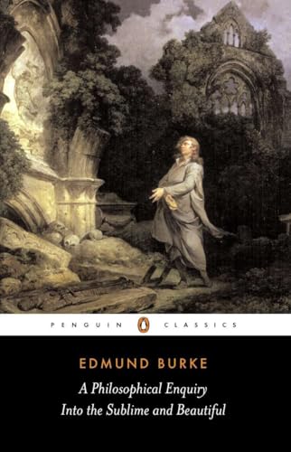 A Philosophical Enquiry into the Sublime and Beautiful: And Other Pre-Revolutionary Writings (Penguin Classics)