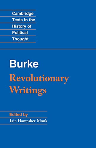 Revolutionary Writings: Reflections On The Revolution In France And The First Letter On A Regicide Peace (Cambridge Texts in the History of Political Thought)