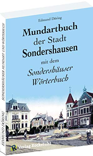 Mundartbuch der Stadt Sondershausen in Thüringen mit dem Sondershäuser Wörterbuch von Rockstuhl Verlag / Verlag Rockstuhl