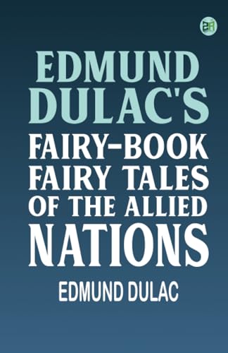 Edmund Dulac's Fairy-Book Fairy Tales of the Allied Nations von Zinc Read