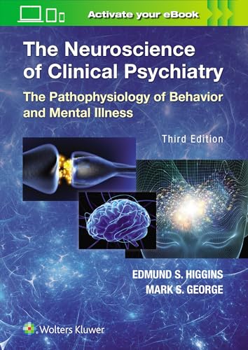 The Neuroscience of Clinical Psychiatry: The Pathophysiology of Behavior and Mental Illness